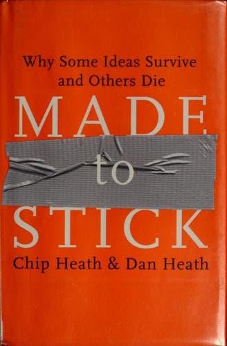 Made to Stick: Why Some Ideas Survive and Others Die cover